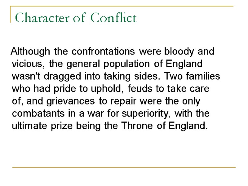 Character of Conflict    Although the confrontations were bloody and vicious, the
